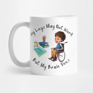 Wheelchair Boy - My Legs May Not Work But My Brain Does Mug